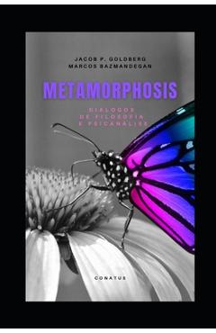 Poza produsului Metamorphosis: Diálogos de Filosofia e Psicanálise - Jacob P. Goldberg