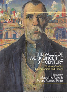 The Value of Work Since the 18th Century: Custom, Conflict, Measurement and Theory - Massimo Asta