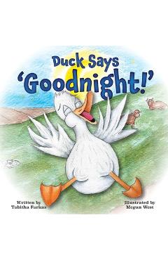Coperta cărții 'Duck Says 'Goodnight!': A silly bedtime adventure on the farm for kids - Megan West'