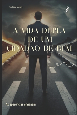 A vida dupla de um cidadão de bem - Suelaine Santos