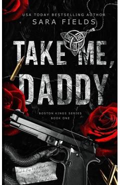 Coperta cărții 'Take Me, Daddy: Discreet Special Edition - Sara Fields'