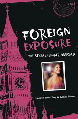 Foreign Exposure: The Social Climber Abroad - Lauren Mechling