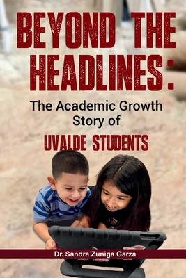 Beyond the Headlines: The Academic Growth Story of Uvalde Students - Sandra Garza