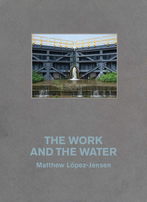 Matthew López-Jensen: The Work and the Water: Labor and Landscapes Along the Erie Canal - Matthew Lopez-jensen