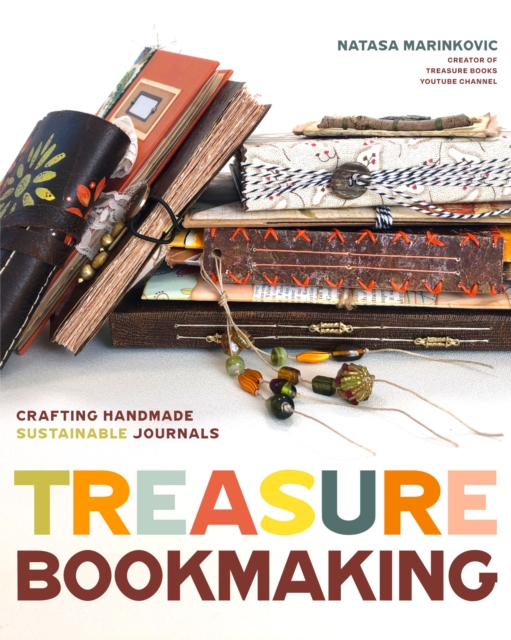 Treasure Book Making: Crafting Handmade Sustainable Journals (Create Diary Diys and Papercrafts Without Bookbinding Tools) - Natasa Marinkovic