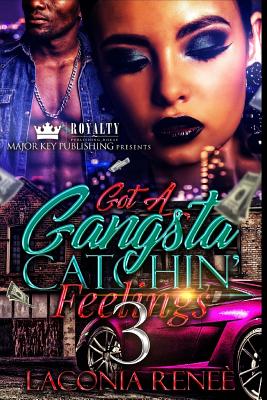 Got A Gangsta Catchin' Feelings 3 - Laconia Renee