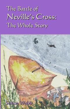 Coperta cărții 'The Battle of Neville's Cross: The Whole Story - William Duggan'
