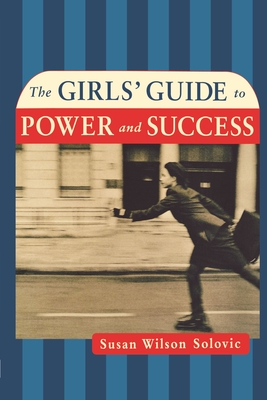 The Girls' Guide to Power and Success - Susan Solovic