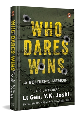 Who Dares Wins: A Soldier's Memoir - Y. K. Joshi
