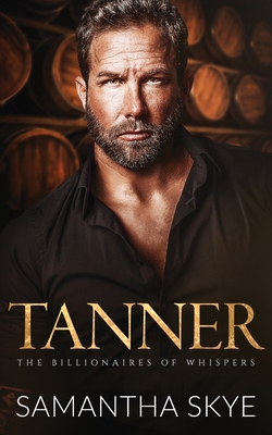 Tanner: A Small Town Billionaire romance - Samantha Skye