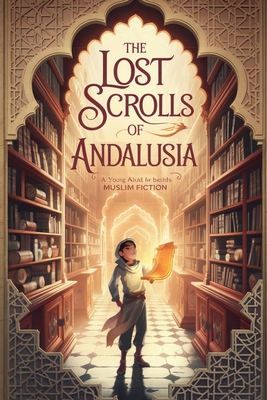The Lost Scrolls of Andalusia - Amina Zahra
