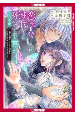The Person I Loved Asked Me to Die in My Sister's Stead, Volume 4 - Mizuki Nagano