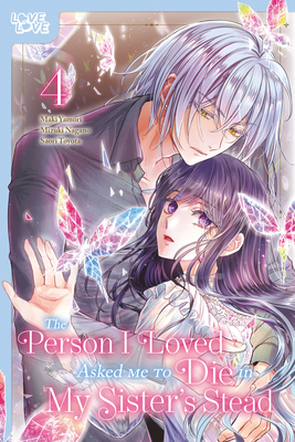 The Person I Loved Asked Me to Die in My Sister's Stead, Volume 4 - Mizuki Nagano