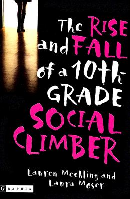 The Rise and Fall of a 10th-Grade Social Climber - Lauren Mechling