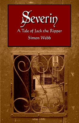 Severin: A Tale of Jack the Ripper - Simon Webb