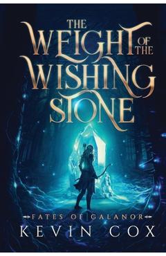 Coperta cărții 'The Weight of the Wishing Stone - Kevin Cox'
