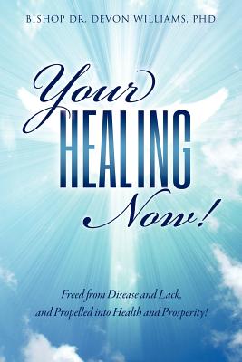 Your Healing Now! - Bishop Devon Williams