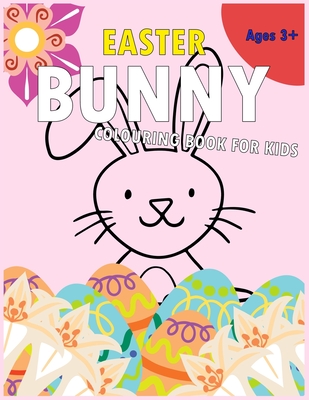 Easter Bunny Colouring Book for Kids: A Children's Colouring Book with Beautifully Presented Easter Bunnies, Eggs, Flowers and Other Cute Easter Desig - Topies Publishing