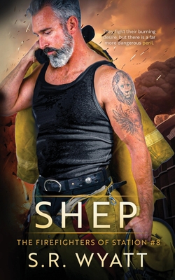 Shep: The Firefighters of Station #8 - S. R. Wyatt