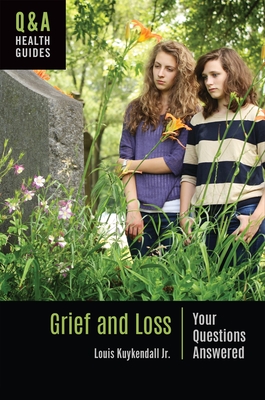 Grief and Loss: Your Questions Answered - Louis Kuykendall Jr