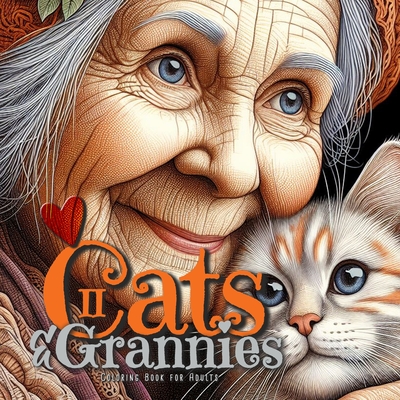 Cats and Grannies Coloring Book for Adults 2: Cats Coloring Book for Adults Grayscale Cats Coloring Book funny and lovely Portraits coloring book 52P - Monsoon Publishing