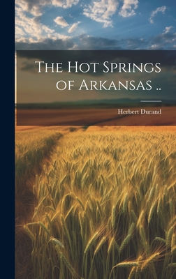 The Hot Springs of Arkansas .. - Herbert] [from Old Catalog] [durand