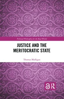 Justice and the Meritocratic State - Thomas Mulligan