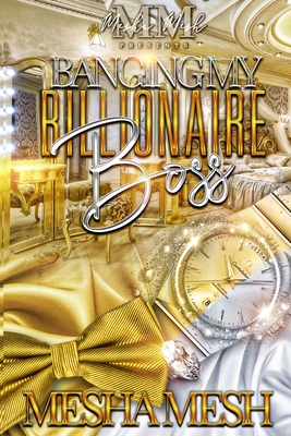 Banging My Billionaire Boss - Mesha Mesh