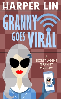 Granny Goes Viral - Harper Lin