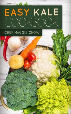 Easy Kale Cookbook - Chef Maggie Chow