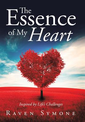 The Essence of My Heart: Inspired by Life's Challenges - Raven Symone