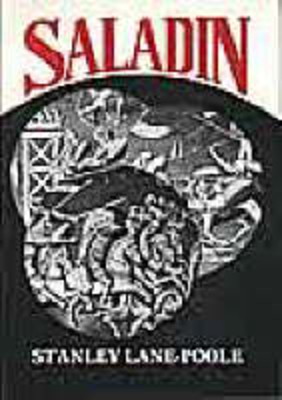 Saladin: and the Fall of the Kingdom of Jerusalem - Stanley Lane-poole