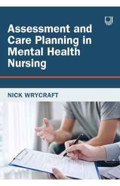 Poza produsului Assessment and Care Planning in Mental Health Nursing - Nick Wrycraft