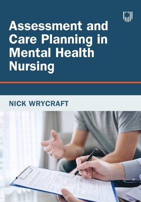 Assessment and Care Planning in Mental Health Nursing - Nick Wrycraft