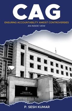 Poza produsului CAG - Ensuring Accountability Amidst Controversies - An Inside View - P. Sesh Kumar