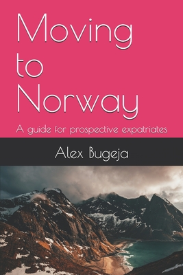 Moving to Norway: A guide for prospective expatriates - Alex Bugeja