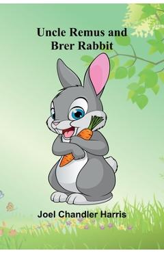Poza produsului Uncle Remus and Brer Rabbit - Joel Chandler Harris