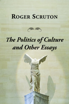 Politics of Culture Other Essays - Roger Scruton