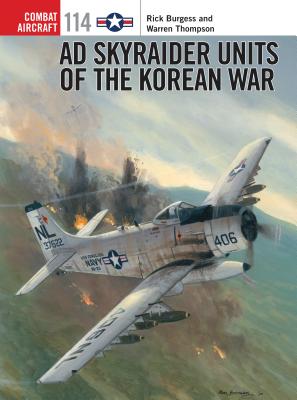 AD Skyraider Units of the Korean War - Rick Burgess
