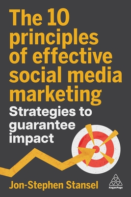 The 10 Principles of Effective Social Media Marketing: Strategies to Guarantee Impact - Jon-stephen Stansel