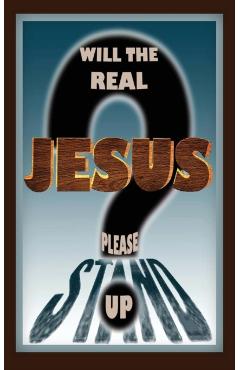 Will the Real Jesus Please Stand Up? - Dennis Ingolfsland