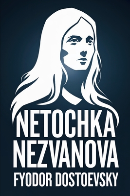 Netochka Nezvanova: A New Translation - David Petault
