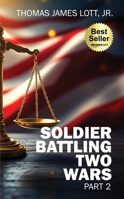 Soldier Battling Two Wars: Part 2 - Thomas James Lott