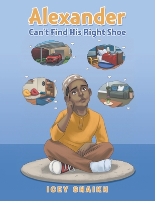 Alexander Can't Find His Right Shoe - Icey Shaikh