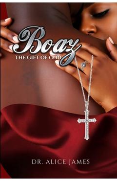 Coperta cărții 'Boaz: The Gift of God - Alice James'