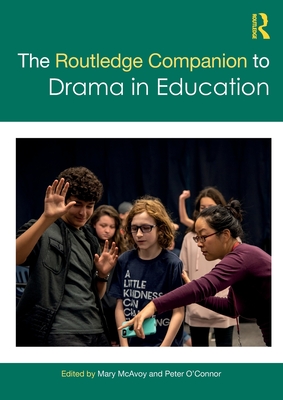 The Routledge Companion to Drama in Education - Mary Mcavoy