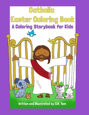 Catholic Easter Coloring Book: A Coloring Storybook for Kids - G. N. Tom