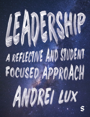 Leadership: A Reflective and Student Focused Approach - Andrei A. Lux