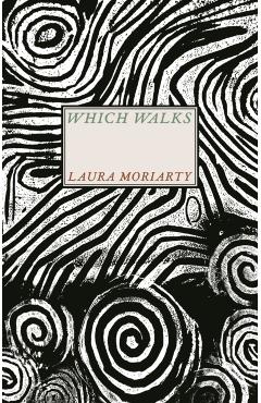 Which Walks - Laura Moriarty