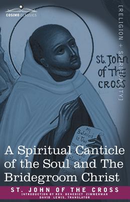 A Spiritual Canticle of the Soul and the Bridegroom Christ - 